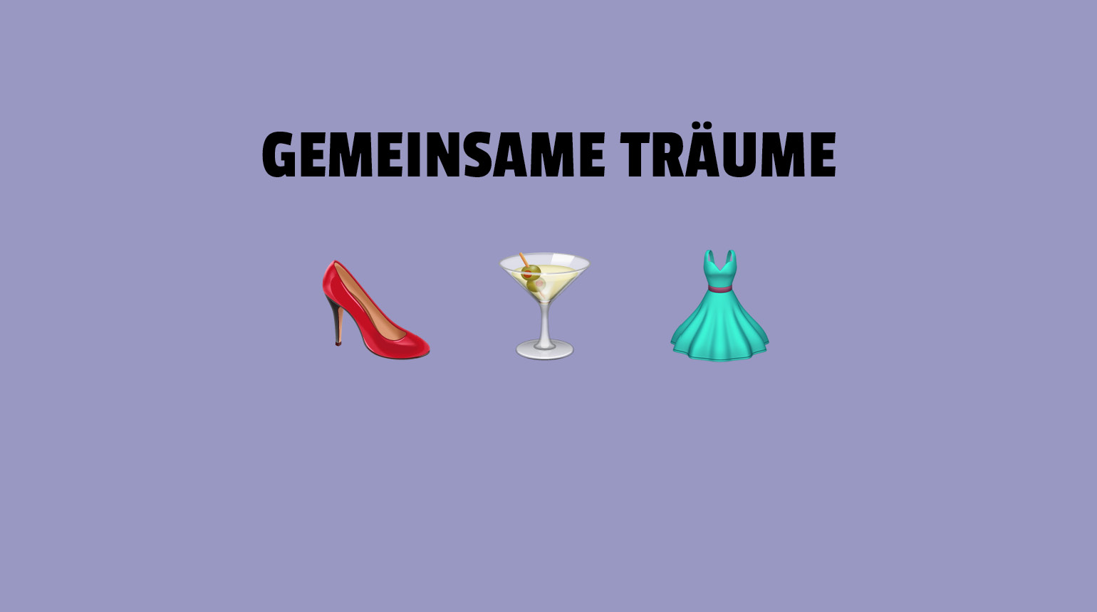  Text: „Gemeinsame Träume“. Abbildungen (Emojis): High Heel, Cocktailglas, Abendkleid.